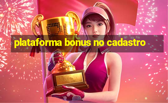 plataforma bonus no cadastro