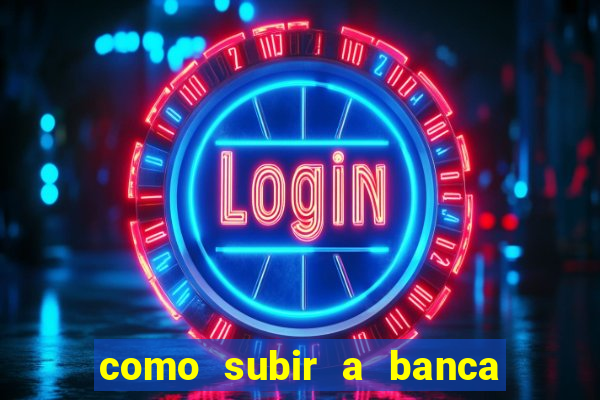 como subir a banca no fortune tiger