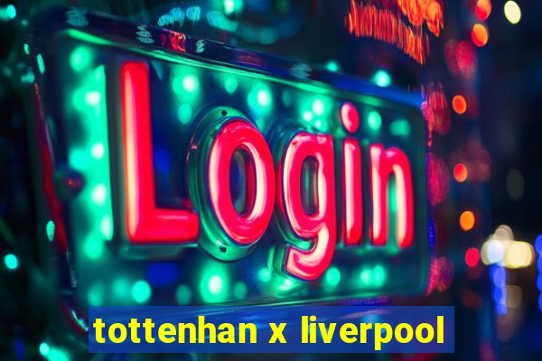 tottenhan x liverpool