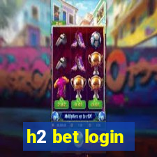 h2 bet login