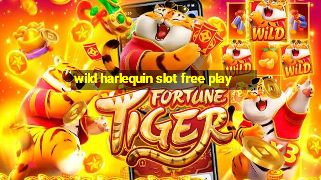 wild harlequin slot free play