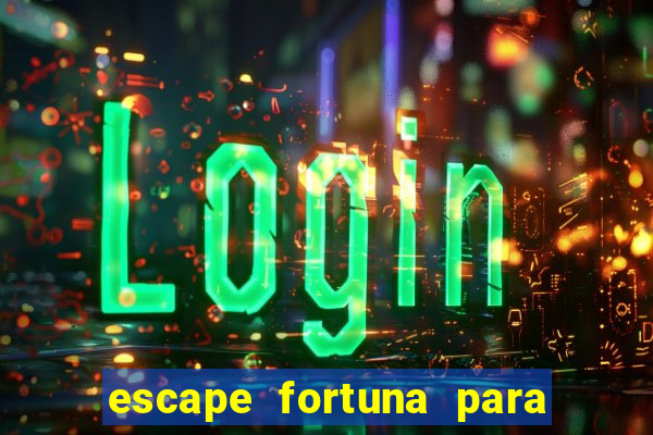 escape fortuna para fan 160