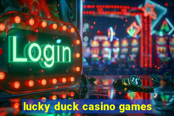 lucky duck casino games