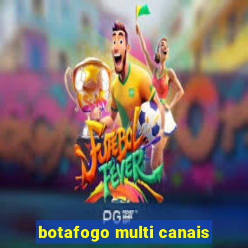 botafogo multi canais