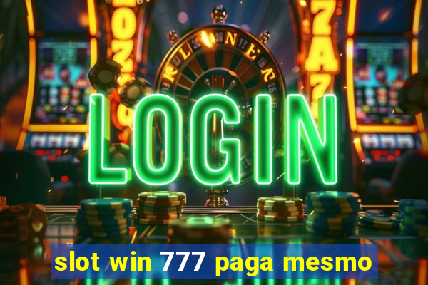 slot win 777 paga mesmo