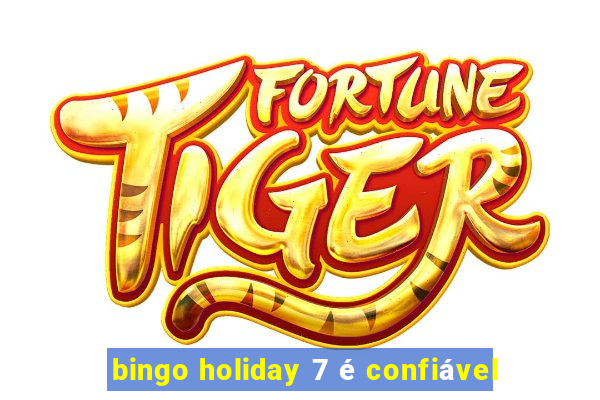 bingo holiday 7 é confiável