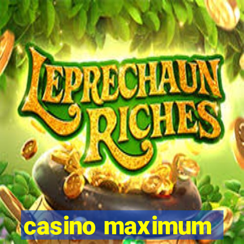 casino maximum