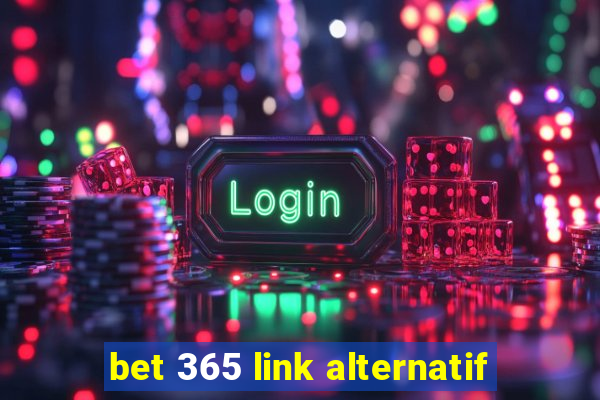 bet 365 link alternatif