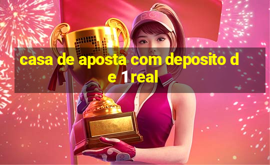 casa de aposta com deposito de 1 real