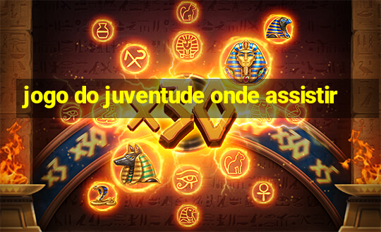 jogo do juventude onde assistir