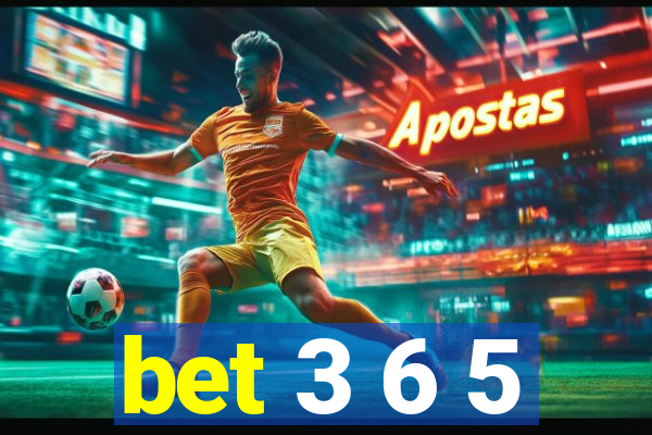 bet 3 6 5