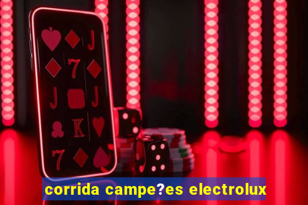 corrida campe?es electrolux