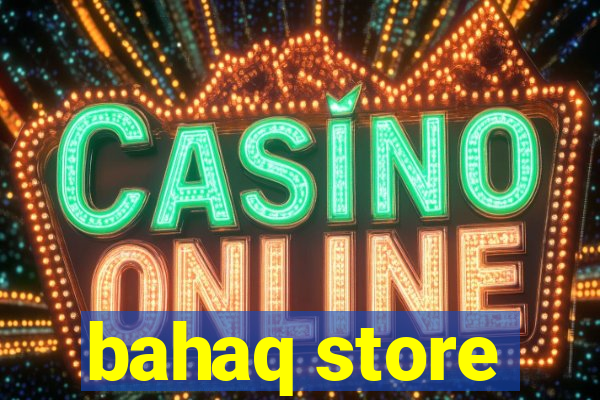 bahaq store