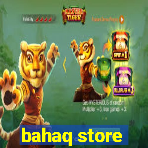 bahaq store