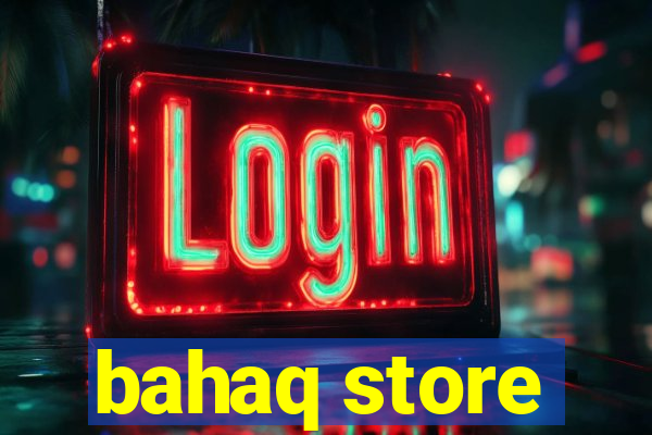 bahaq store