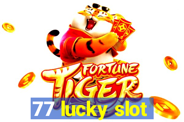 77 lucky slot