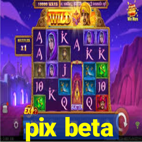 pix beta