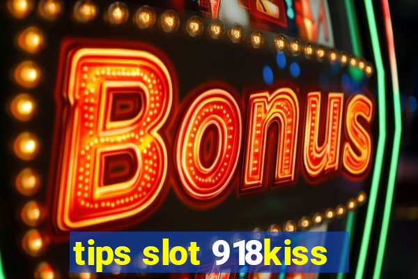 tips slot 918kiss