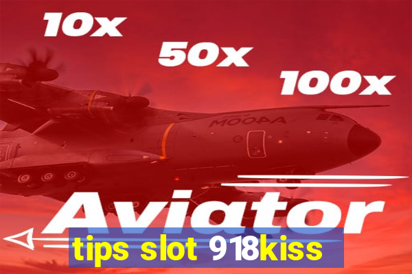 tips slot 918kiss