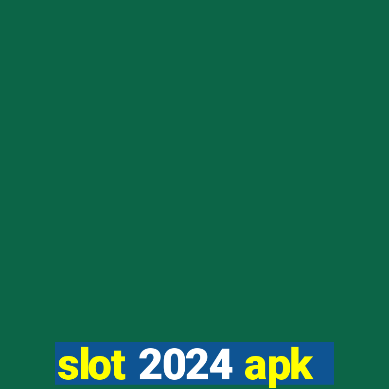 slot 2024 apk