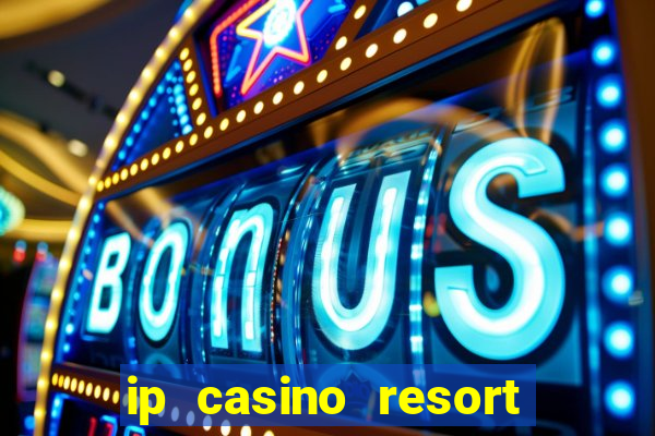 ip casino resort in biloxi