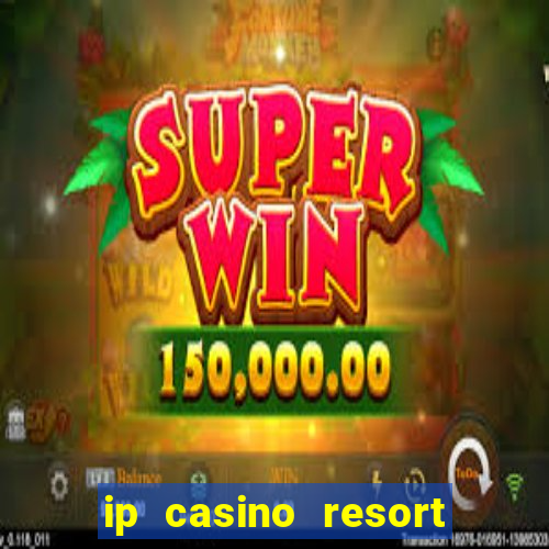 ip casino resort in biloxi