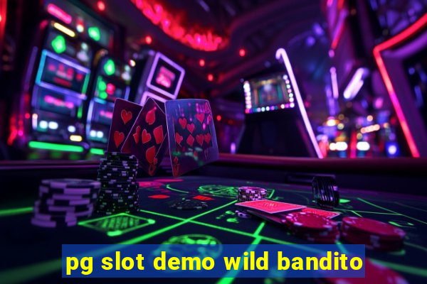 pg slot demo wild bandito