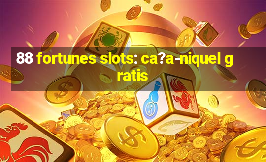 88 fortunes slots: ca?a-niquel gratis