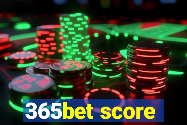 365bet score