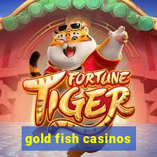 gold fish casinos