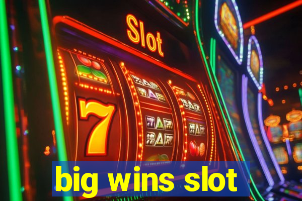 big wins slot