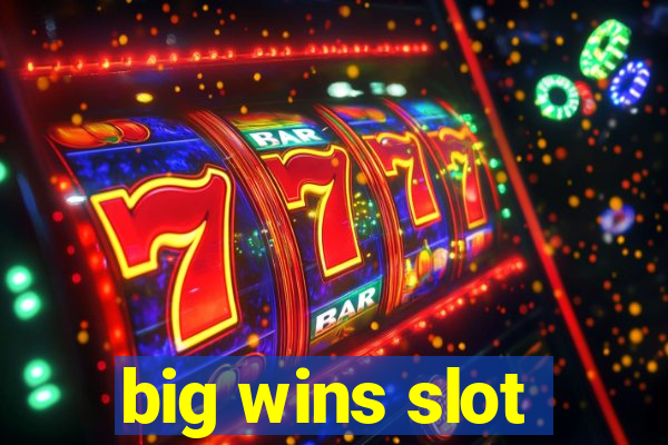 big wins slot