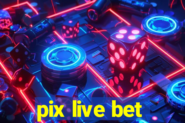 pix live bet