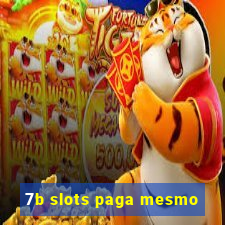 7b slots paga mesmo