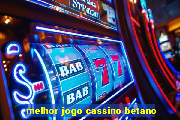 melhor jogo cassino betano