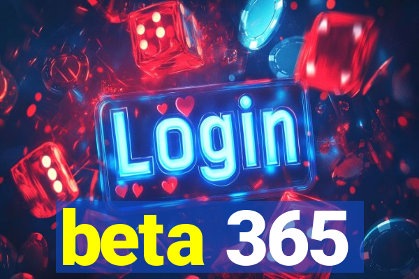 beta 365