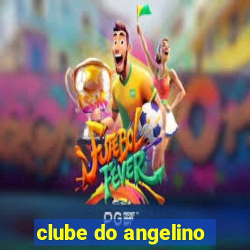 clube do angelino