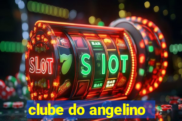 clube do angelino