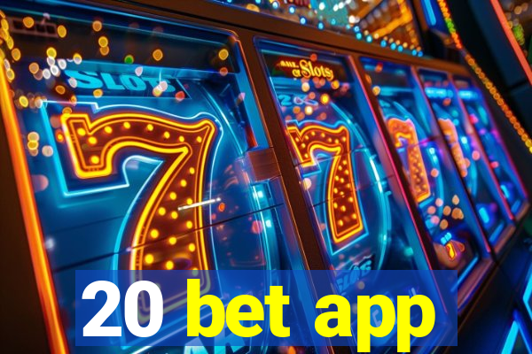 20 bet app