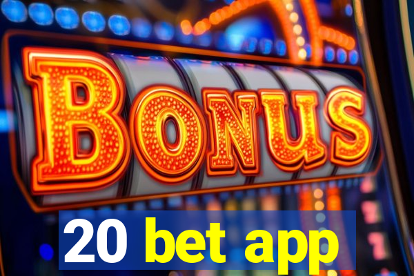 20 bet app