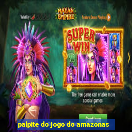 palpite do jogo do amazonas