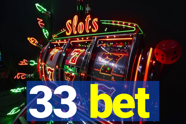 33 bet