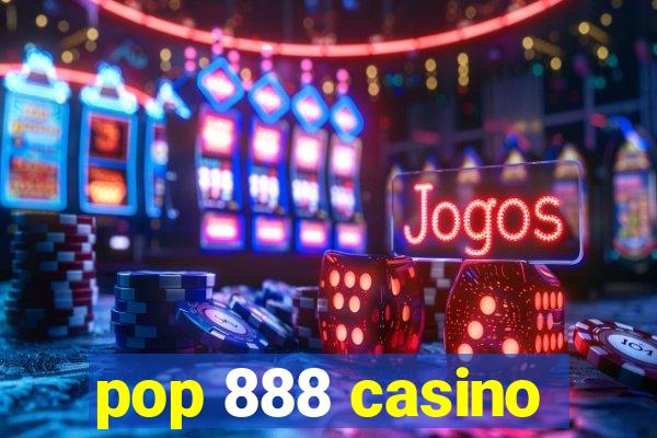 pop 888 casino