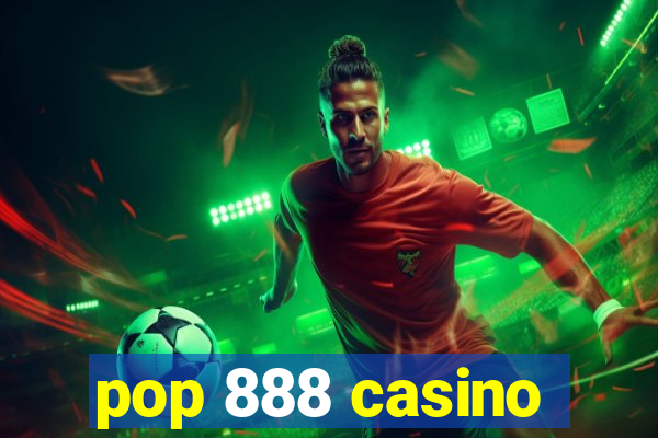 pop 888 casino