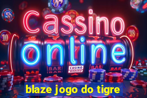 blaze jogo do tigre