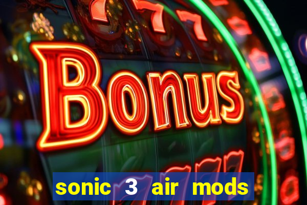 sonic 3 air mods extra slot shadow