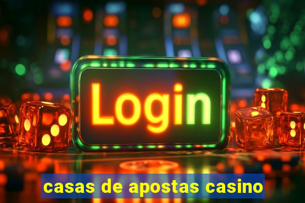 casas de apostas casino