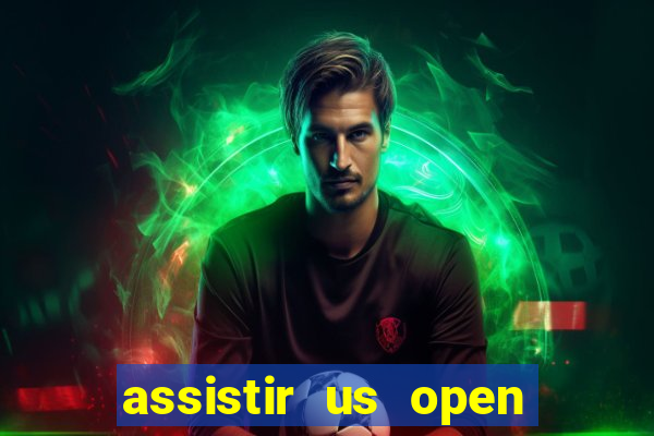 assistir us open ao vivo online grátis