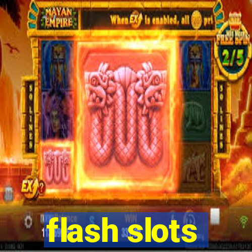 flash slots