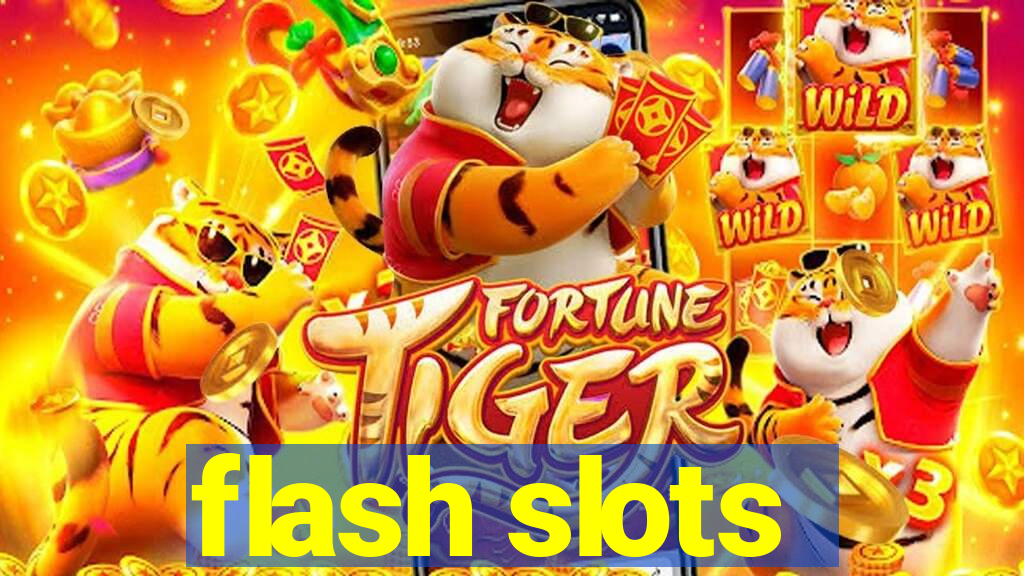 flash slots